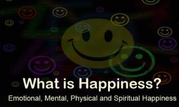 What is Happiness – Part 2, Emotional, Mental, Physical and Spiritual Happiness