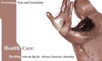 Overcoming Fear and Uncertainty: The Big Ds -Disease, Disorder, Disability