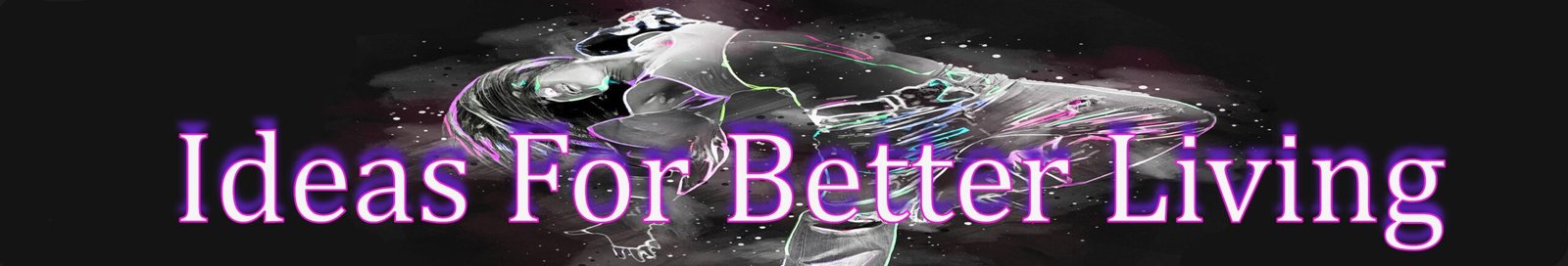 Ideas For Better Living